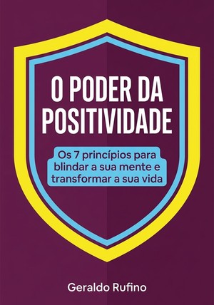 Capa do livro O Poder da Positividade, de Geraldo Rufino — resumo e resenha crítica no 12min