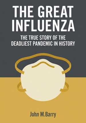 Book cover of The Great Influenza by John M.Barry — critical summary review on 12min