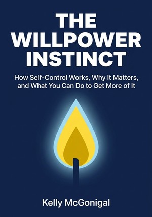 Book cover of The Willpower Instinct by Kelly McGonigal — critical summary review on 12min