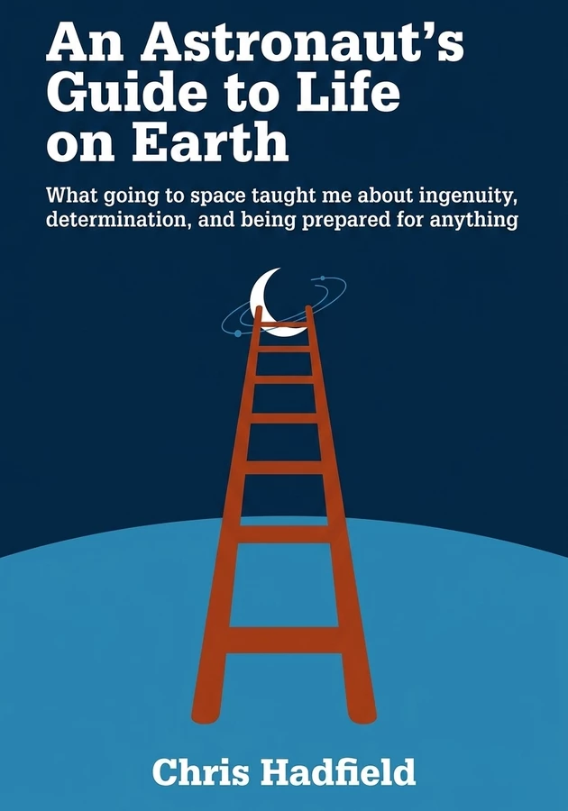 Book cover of An Astronaut's Guide to Life on Earth by Chris Hadfield — critical summary review on 12min