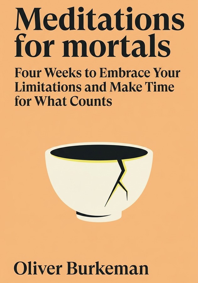 Capa do livro Meditations for mortals, de Oliver Burkeman  — resumo e resenha crítica no 12min