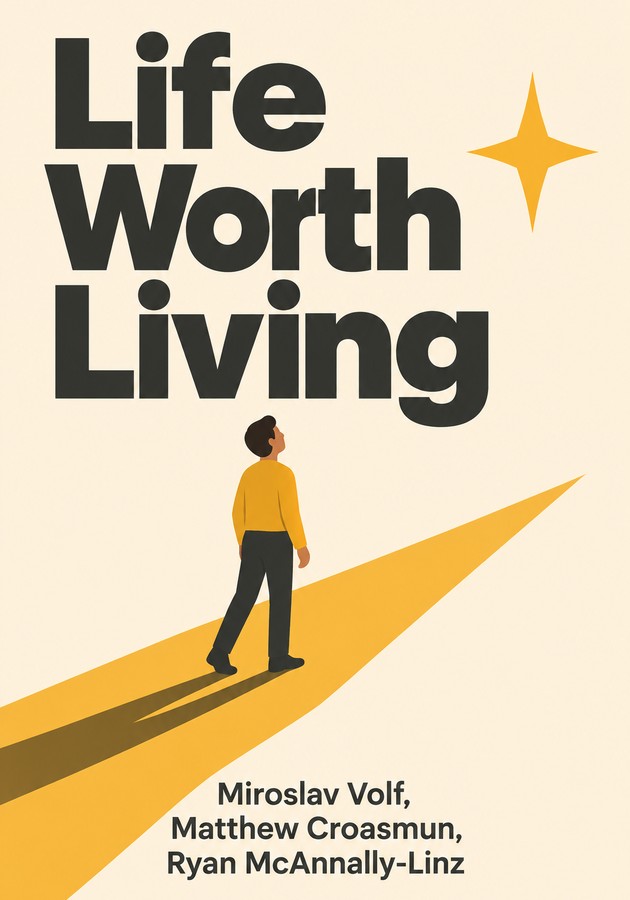 Book cover of Life Worth Living by Miroslav Volf — critical summary review on 12min