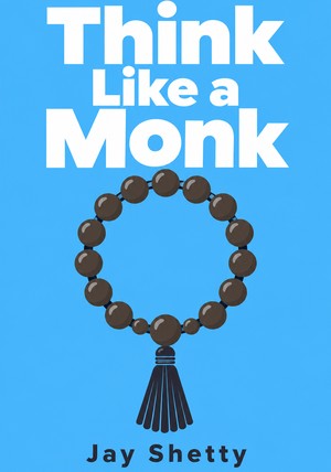 Book cover of Think Like a Monk by Jay Shetty — critical summary review on 12min