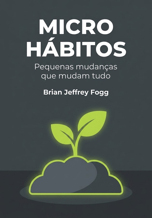 Capa do livro Micro hábitos, de Brian Jeffrey Fogg — resumo e resenha crítica no 12min