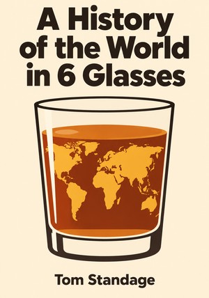 Book cover of A History of the World in 6 Glasses  by Tom Standage — critical summary review on 12min
