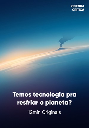 Capa do livro Temos tecnologia pra resfriar o planeta?, de 12min Originals — resumo e resenha crítica no 12min