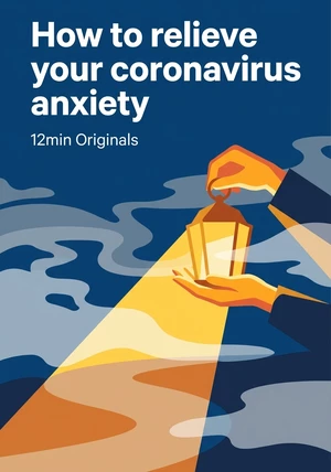 Book cover of How to relieve your coronavirus anxiety by 12min Originals — critical summary review on 12min