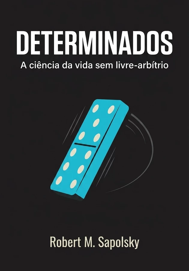 Capa do livro Determinados, de Robert M. Sapolsky — resumo e resenha crítica no 12min