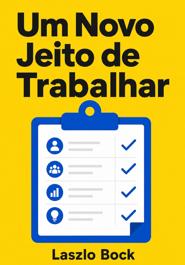 Capa do livro Um Novo Jeito de Trabalhar, de Laszlo Bock — resumo e resenha crítica no 12min