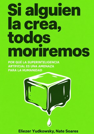 Portada del libro Si alguien la crea, todos moriremos, de Nate Soares & Eliezer Yudkowsky — resumen crítico y reseña en 12min