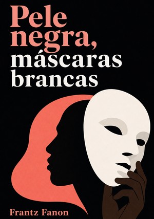 Capa do livro Pele negra, máscaras brancas, de Frantz Fanon — resumo e resenha crítica no 12min