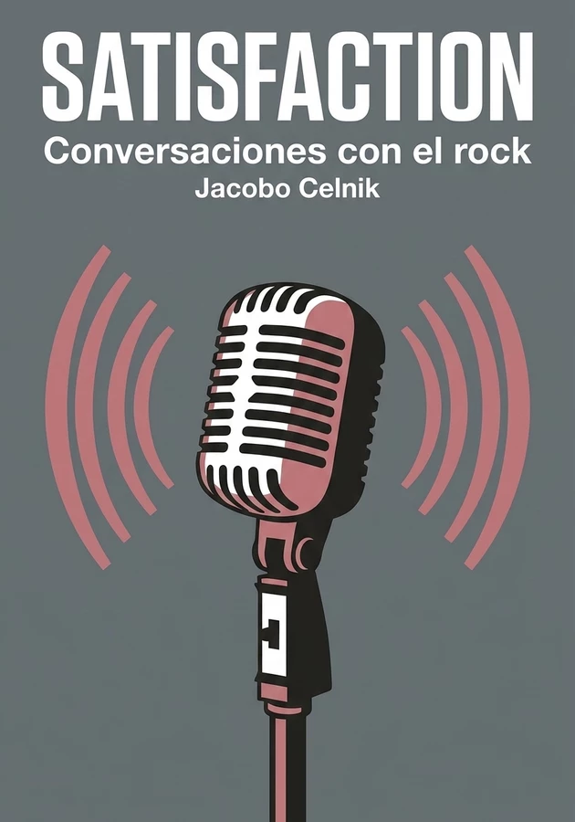 Portada del libro Satisfaction: Conversaciones con el Rock, de Jacobo Celnik — resumen crítico y reseña en 12min