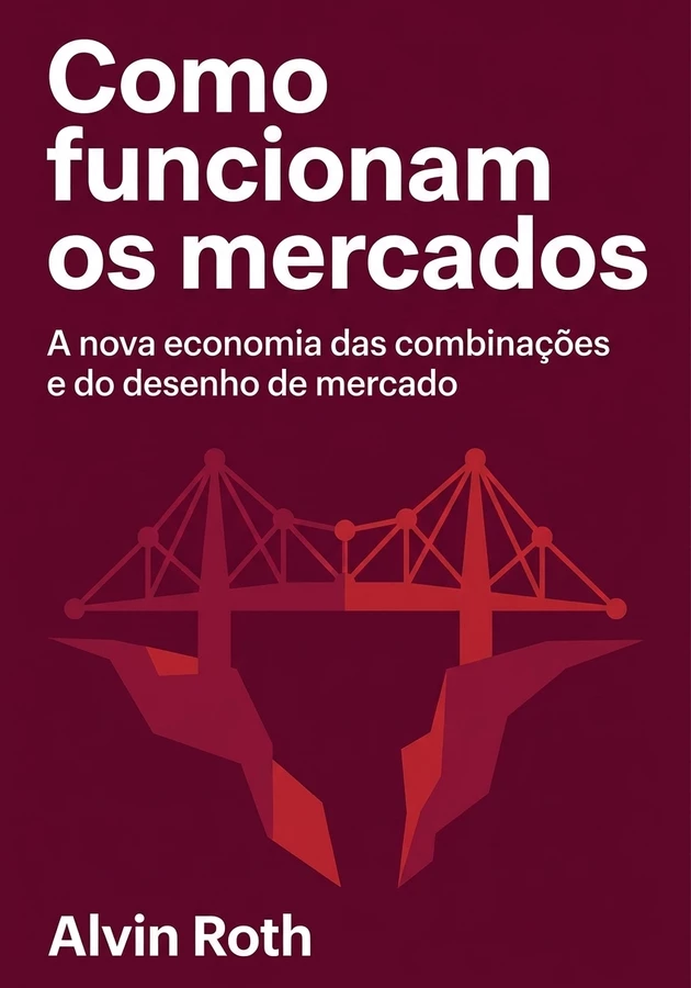 Capa do livro  Como funcionam os mercados, de Alvin Roth — resumo e resenha crítica no 12min