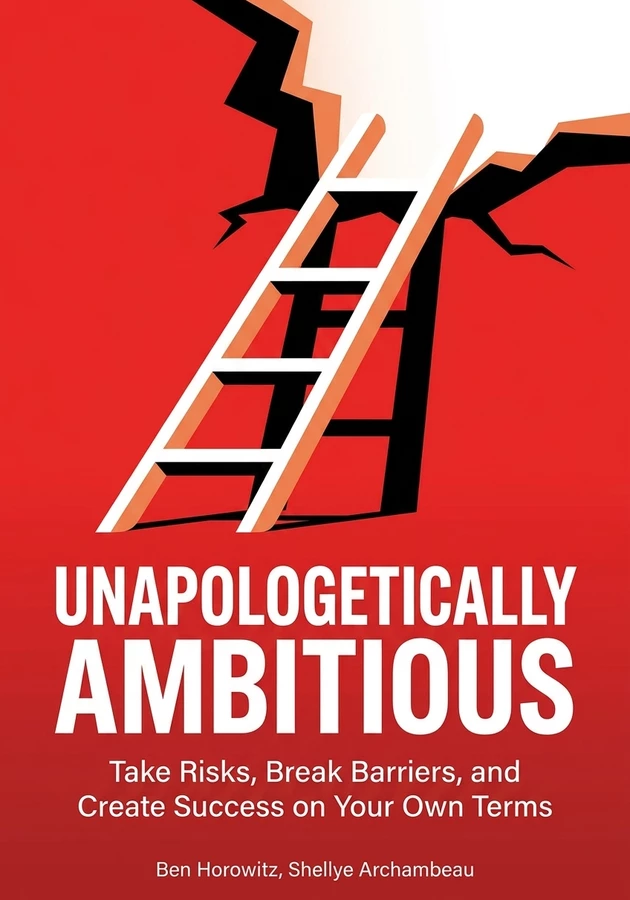 Book cover of Unapologetically Ambitious by Ben Horowitz — critical summary review on 12min