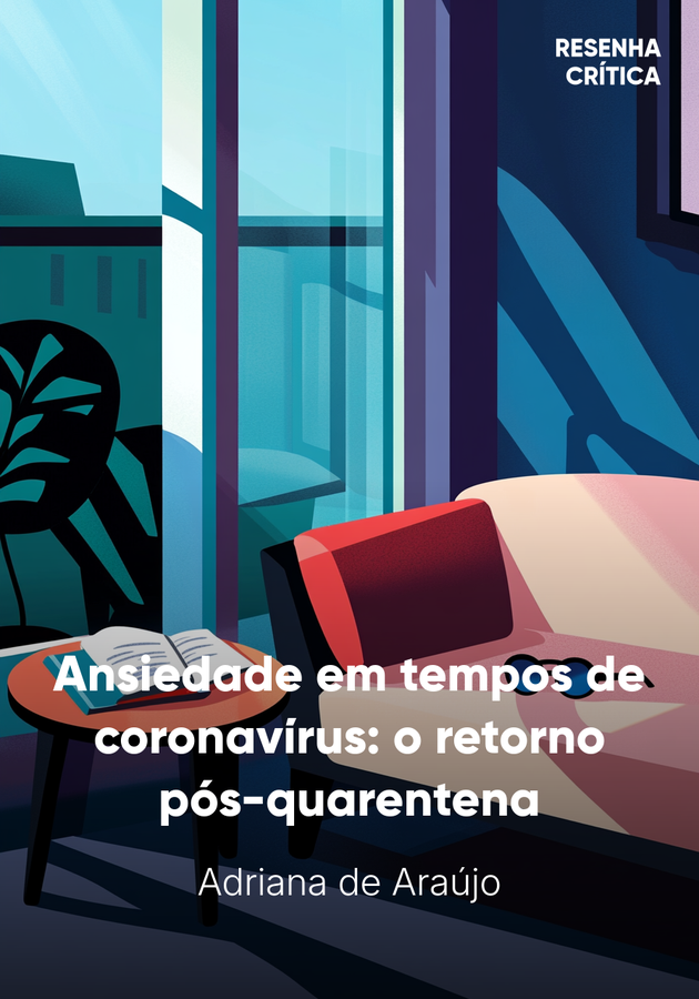 Capa do livro Ansiedade em tempos de coronavírus: o retorno pós-quarentena, de Adriana de Araújo — resumo e resenha crítica no 12min