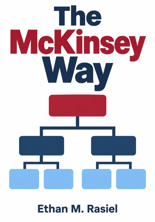 Book cover of The McKinsey Way by Ethan M. Rasiel — critical summary review on 12min