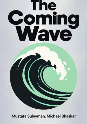 Book cover of The Coming Wave by Mustafa Suleyman & Michael Bhaskar — critical summary review on 12min