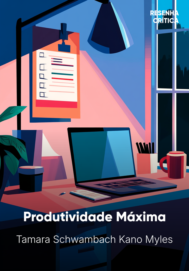 Capa do livro Produtividade Máxima, de Tamara Schwambach Kano Myles — resumo e resenha crítica no 12min