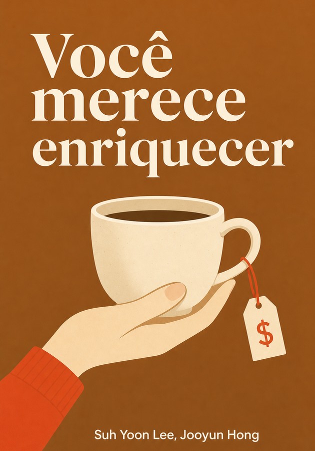 Capa do livro Você merece enriquecer, de  Suh Yoon Lee & Jooyun Hong — resumo e resenha crítica no 12min