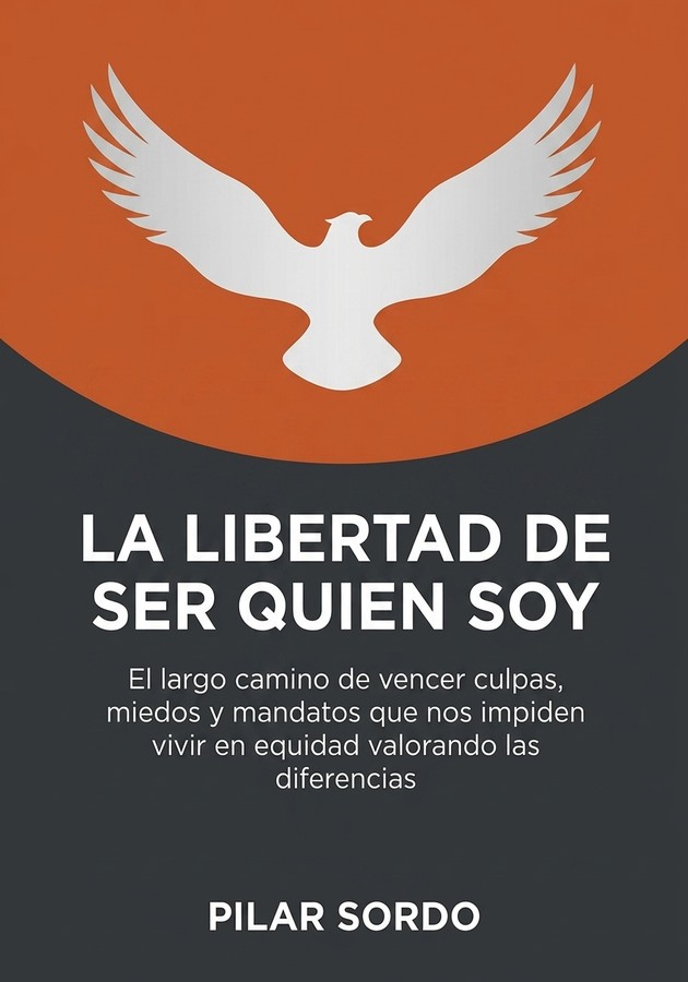 Portada del libro La libertad de ser quien soy, de Pilar Sordo — resumen crítico y reseña en 12min