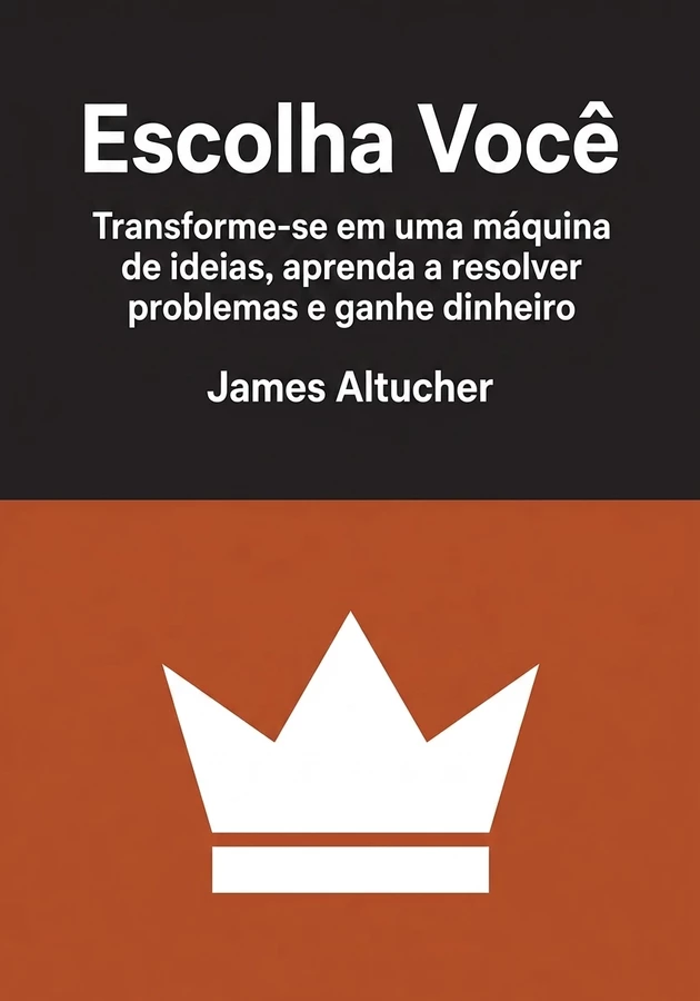 Capa do livro Escolha Você, de James Altucher — resumo e resenha crítica no 12min