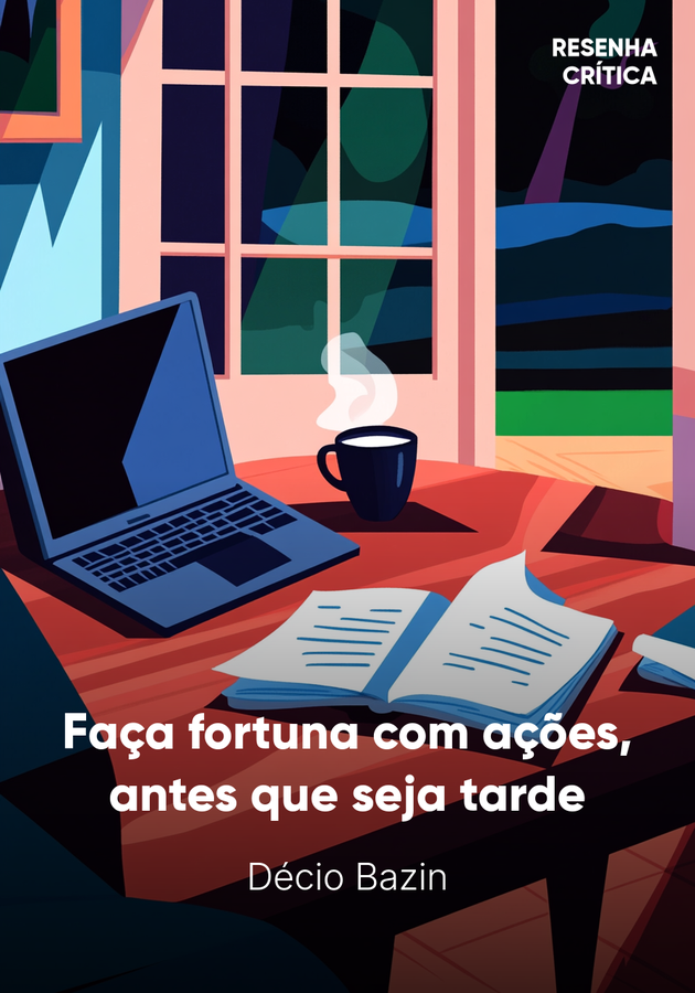 Capa do livro Faça fortuna com ações, antes que seja tarde, de Décio Bazin — resumo e resenha crítica no 12min