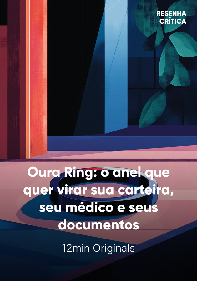 Capa do livro Oura Ring: o anel que quer virar sua carteira, seu médico e seus documentos, de 12min Originals — resumo e resenha crítica no 12min