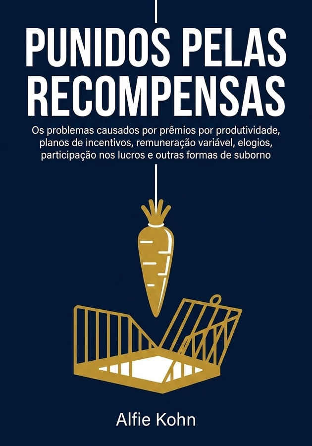 Capa do livro Punidos pelas Recompensas, de Alfie Kohn — resumo e resenha crítica no 12min