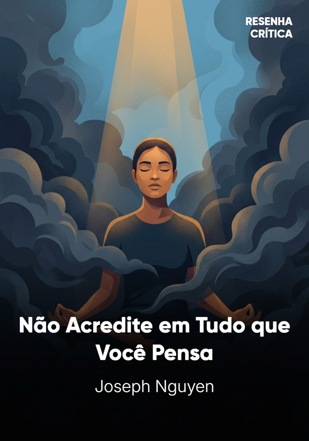 Capa do livro Não Acredite em Tudo o que Você Pensa , de Joseph Nguyen — resumo e resenha crítica no 12min