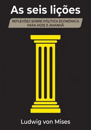 Capa do livro As seis lições, de Ludwig von Mises — resumo e resenha crítica no 12min