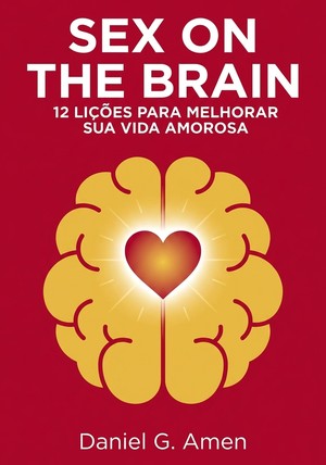 Capa do livro Sex on the Brain, de Daniel G. Amen — resumo e resenha crítica no 12min