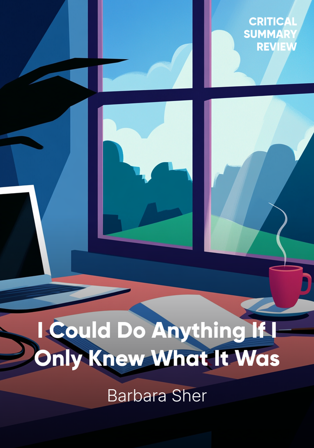 Book cover of I Could Do Anything If I Only Knew What It Was by Barbara Sher — critical summary review on 12min