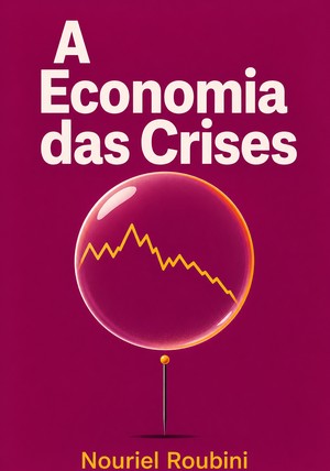 Capa do livro A Economia das Crises, de Nouriel Roubini — resumo e resenha crítica no 12min