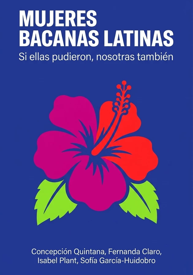 Portada del libro Mujeres Bacanas Latinas, de Concepción Quintana & Fernanda Claro & Isabel Plant & Sofía García-Huidobro — resumen crítico y reseña en 12min