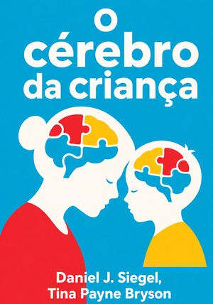 Capa do livro O cérebro da criança, de Daniel J. Siegel & Tina Payne Bryson — resumo e resenha crítica no 12min