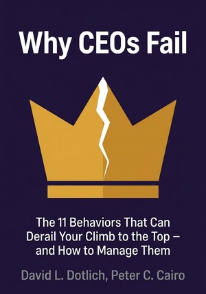 Book cover of Why CEOs Fail by David L. Dotlich & Peter C. Cairo — critical summary review on 12min