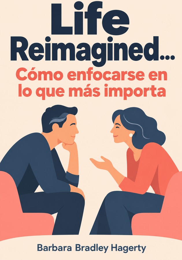 Portada del libro Life Reimagined... Cómo enfocarse en lo que más importa, de Barbara Bradley Hagerty — resumen crítico y reseña en 12min