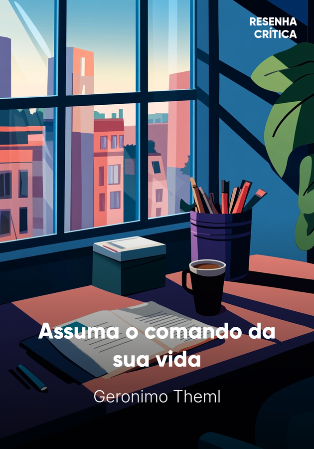 Capa do livro Assuma o comando da sua vida, de Geronimo Theml — resumo e resenha crítica no 12min