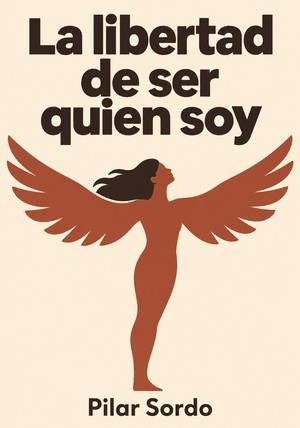 Portada del libro La libertad de ser quien soy, de Pilar Sordo — resumen crítico y reseña en 12min