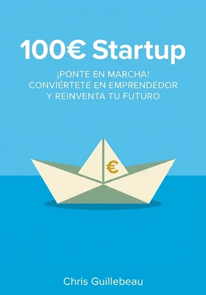 Portada del libro 100€ Startup, de Chris Guillebeau — resumen crítico y reseña en 12min