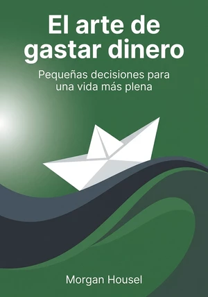 Portada del libro El arte de gastar dinero, de Morgan Housel — resumen crítico y reseña en 12min