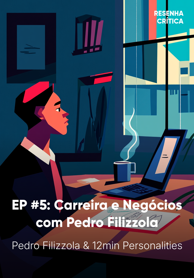 Capa do livro EP #5: Carreira e Negócios com Pedro Filizzola, de 12min Personalities — resumo e resenha crítica no 12min