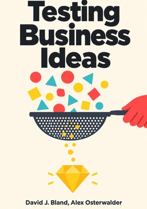 Book cover of Testing Business Ideas by David J. Bland & Alex Osterwalder — critical summary review on 12min