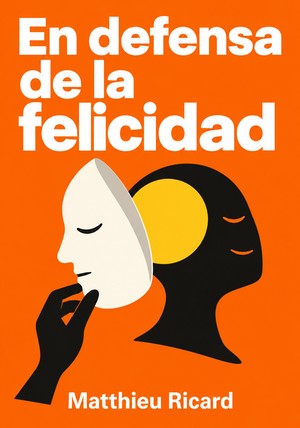 Portada del libro En defensa de la felicidad, de Matthieu Ricard — resumen crítico y reseña en 12min