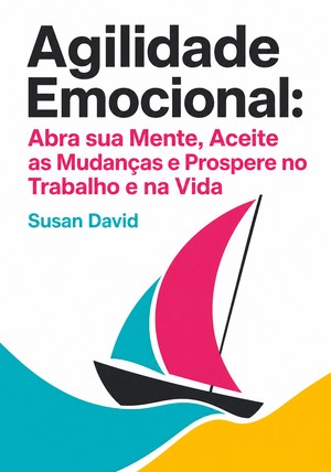 Capa do livro Agilidade Emocional: Abra sua Mente, Aceite as Mudanças e Prospere no Trabalho e na Vida, de Susan David — resumo e resenha crítica no 12min