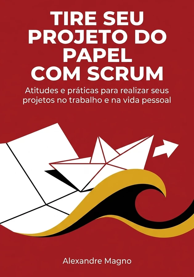 Capa do livro Tire seu projeto do papel com Scrum, de Alexandre Magno — resumo e resenha crítica no 12min