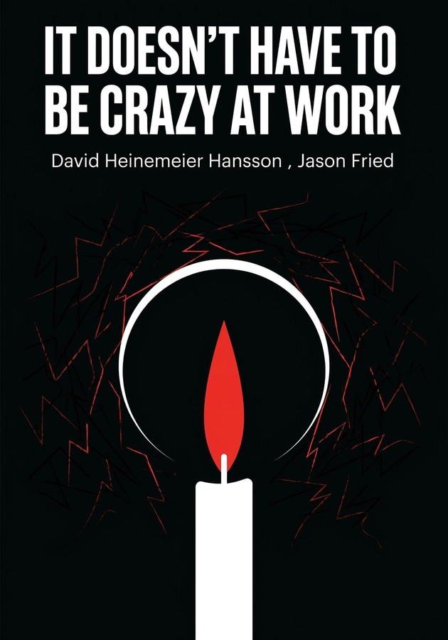 Book cover of It Doesn't Have to Be Crazy at Work by Jason Fried — critical summary review on 12min