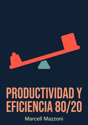 Portada del libro Productividad Y Eficiencia 80/20, de Marcell Mazzoni — resumen crítico y reseña en 12min