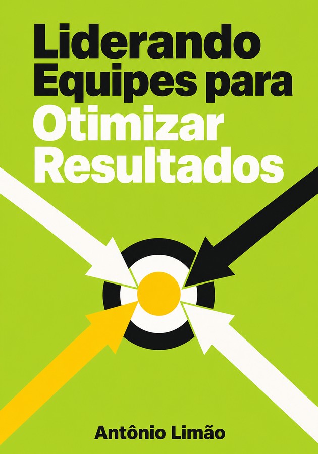 Capa do livro Liderando Equipes para Otimizar Resultados , de Antônio Limão  — resumo e resenha crítica no 12min