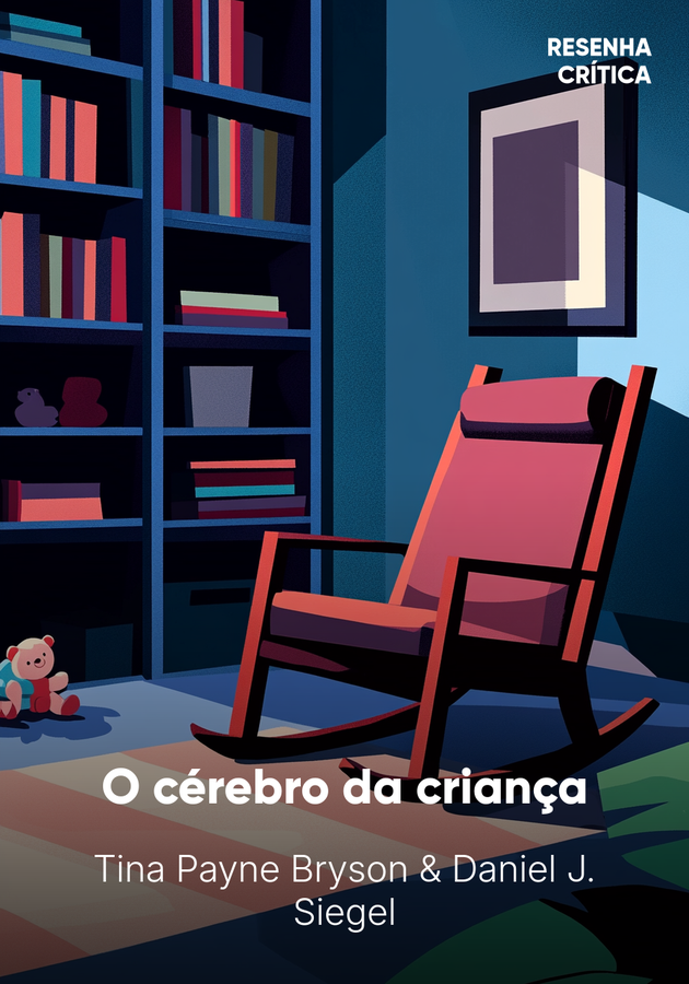 Capa do livro O cérebro da criança, de Daniel J. Siegel & Tina Payne Bryson — resumo e resenha crítica no 12min